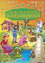 Bracia Grimm. Księga baśni