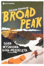 Broad Peak. Góra wyśniona, góra przeklęta