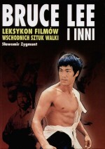 Bruce Lee i inni. Leksykon filmów wschodnich sztuk walki