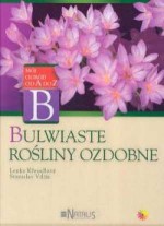 Mój ogród od A do Z - Bulwiaste rośliny ozdobne