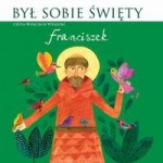 Był sobie Święty Franciszek