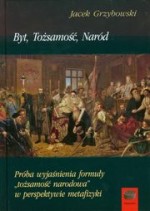 Byt, tożsamość, naród. Próba wyjaśnienia formuły tożsamość narodowa w perspektywie metafizyki