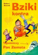 BZIKI KONTRA TAJEMNICZY PAN ZEMSTA SKRZAT 978-83-7437-313-5