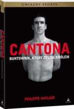 Cantona. Buntownik, który został królem.