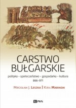 Carstwo bułgarskie. Polityka-kultura-społeczeństwo. 866–971