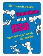 Chciałbym mieć psa, czyki jak wychować człowieka