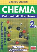 Chemia. Liceum, część 2B. Chemia organiczna. Ćwiczenia. Zakres podstawowy i rozszerzony