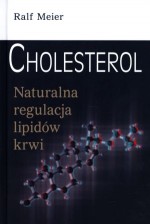 Cholesterol. Naturalna regulacja lipidów krwi