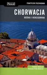 Chorwacja, Bośnia i Hercegowina. Praktyczny przewodnik