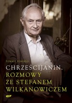 Chrześcijanin. Rozmowy ze Stefanem Wilkanowiczem