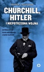 Churchill. Hitler i niepotrzebna wojna