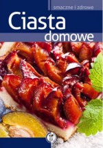 Ciasta domowe. Smaczne i zdrowe