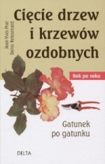 Cięcie drzew i krzewów ozdobnych. Rok po roku