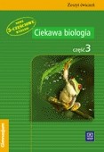 Ciekawa biologia. Gimnazjum, część 3. Człowiek zmienia świat przyrody. Zeszyt ćwiczeń