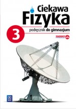 Ciekawa fizyka. Gimnazjum. Fizyka. Podręcznik. Część 3