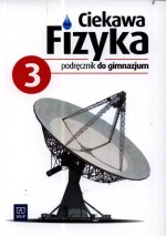 Ciekawa fizyka. Klasa 3, gimnazjum. Fizyka. Podręcznik