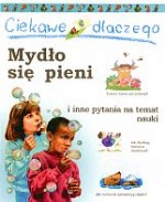 Ciekawe dlaczego mydło się pieni