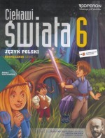 Ciekawi świata. Klasa 6, szkoła podstawowa, część 1. Język polski. Podręcznik