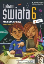 Ciekawi świata. Klasa 6, szkoła podstawowa, część 1. Matematyka. Podręcznik