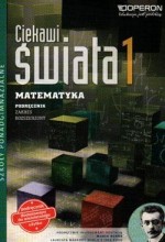 Ciekawi Świata. Matematyka. Klasa 1. Liceum/Techn. Podręcznik. Poziom rozszerzony