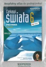 Ciekawi swiata. Szkoła podstawowa, część 6. Przyroda. Podręcznik + atlas