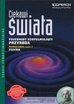 Ciekawi świata. Szkoły ponadgimn. Przyroda. Podręcznik, część 1. Fizyka. Przedmiot uzupełniający