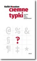 Ciemne typki. Sekretne życie znaków typograficznych