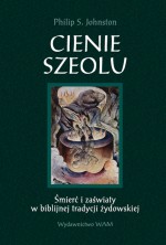 Cienie Szeolu. Śmierć i zaświaty w biblijnej tradycji żydowskiej