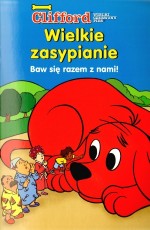 Clifford Wielki Czerwony Pies. Wielkie zasypianie. Baw się razem z nami!