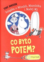 Co było potem? Książka o Mimbli, Muminku i Małej Mi