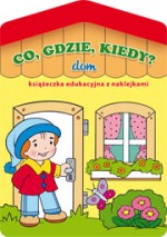 Co, gdzie, kiedy? Dom