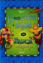 Co warto wiedzieć o krajach. Francja elegancja. Kolorowa klasyka