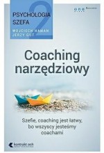 Coaching narzędziowy. Psychologia szefa 2