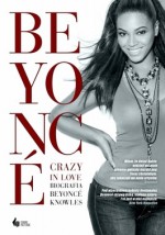 Crazy In Love. Biografia Beyonce Knowles