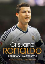 Cristiano Ronaldo. Perfekcyjna gwiazda