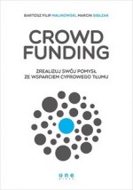 Crowdfunding. Zrealizuj swój pomysł ze wsparciem cyfrowego tłumu