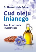 Cud oleju lnianego. Źródło zdrowia i witalności