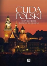 Cuda Polski. Najpiękniejsze budynki i budowle