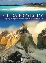 Cuda przyrody. Najpiękniejsze Parki Narodowe świata