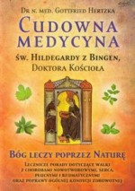 Cudowna medycyna Św. Hildegardy z Bingen