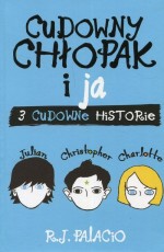 Cudowny chłopak i ja. Trzy cudowne historie