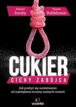 Cukier. Cichy zabójca. Jak pozbyć się uzależnienia od największej trucizny naszych czasów