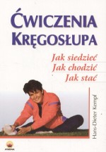 Ćwiczenia kręgosłupa. Jak siedzieć, jak chodzić, jak stać