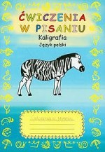 Ćwiczenia w pisaniu. Zeszyt 1. Język polski. Kaligrafia