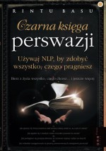 Czarna księga perswazji. Używaj NLP, by zdobyć wszystko, czego pragniesz