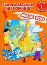 Czarodziejskie malowanki 1. Moje ZOO