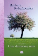 Czas darowany nam. Saga.  Część 5