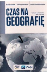 Czas na geografię. Klasa 1, Liceum/techn. Geografia. Ćwiczenia. Zakres podst