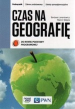 Czas na geografię. Klasa 1, Liceum/techn. Geografia. Podręcznik. Zakres podst