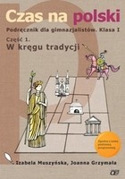 Czas na polski. Klasa1 gimnazjum, część 1 - W kręgu tradycji. Język polski. Podręcznik